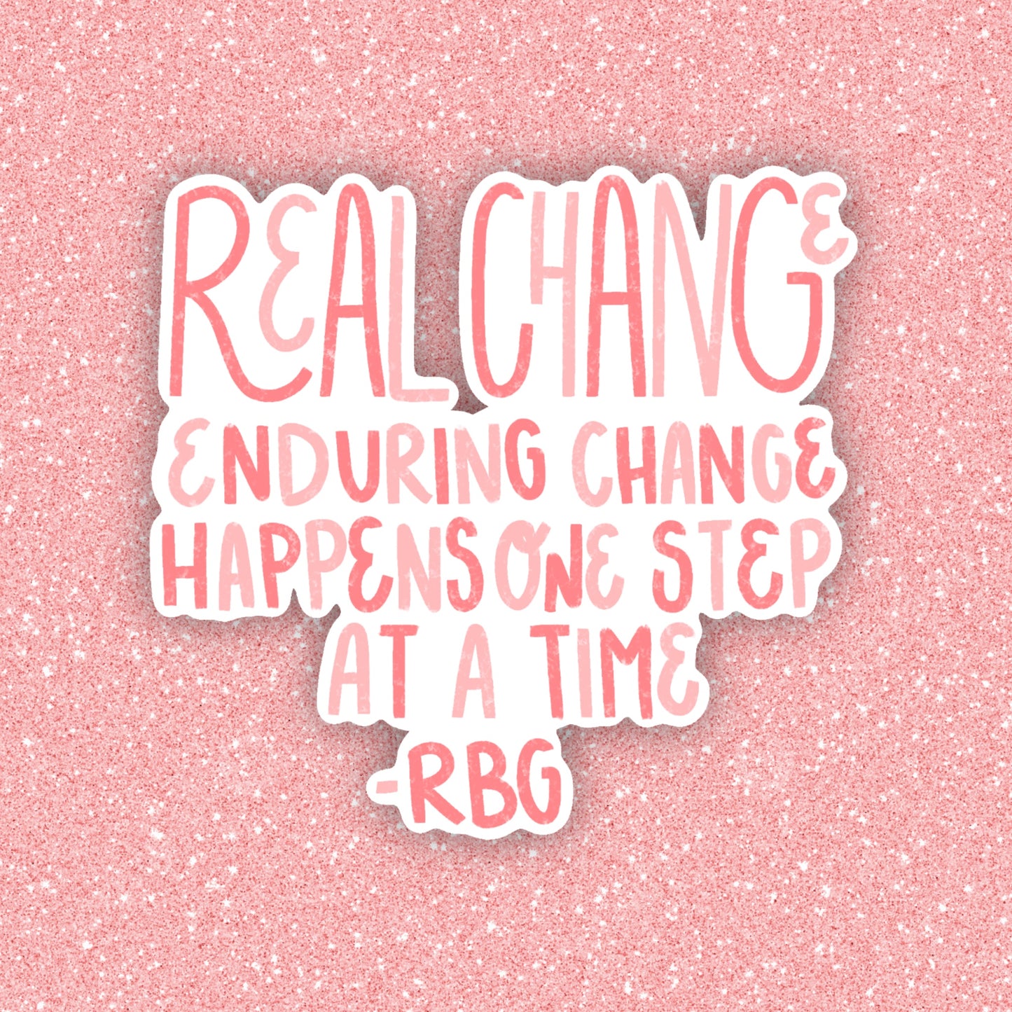 Real Change Enduring Change RBG Sticker