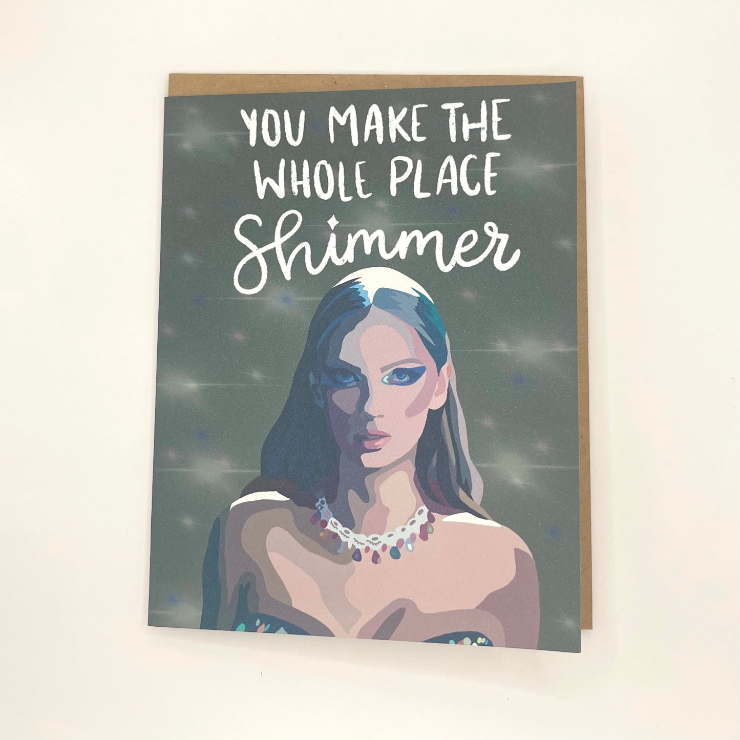 You Make The Whole Place Shimmer Greeting Card