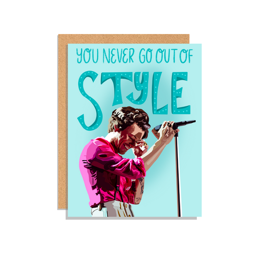 You Never Go Out of Style Greeting Card